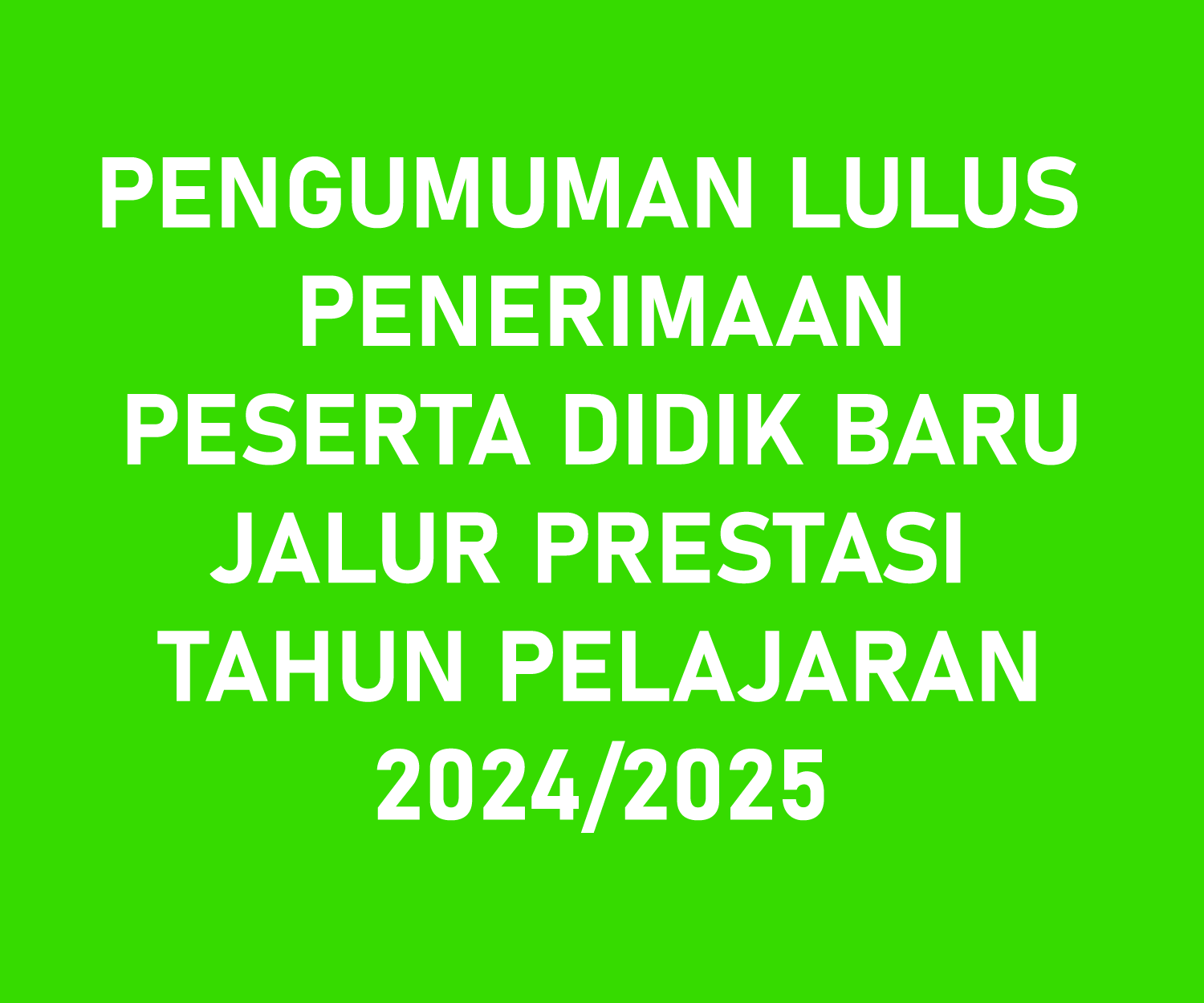 PENGUMUMAN LULUS PENERIMAAN PESERTA DIDIK BARU JALUR PRESTASI TAHUN PELAJARAN 2024/2025