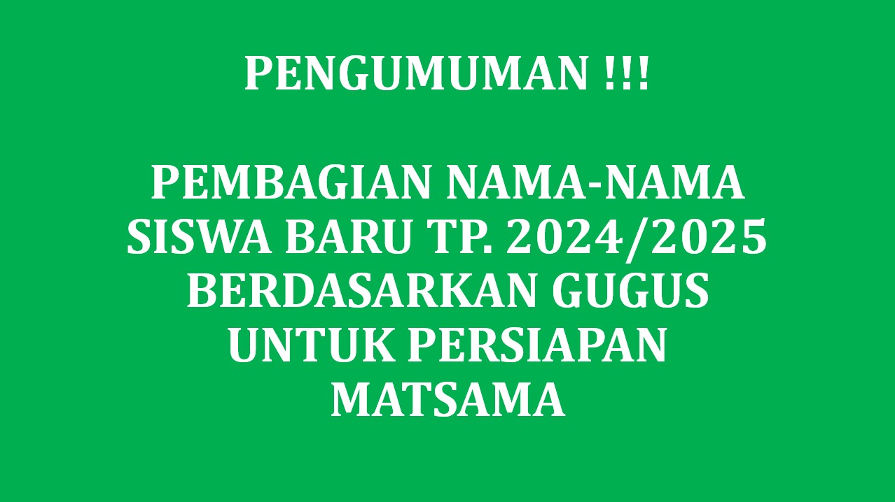 PEMBAGIAN GUGUS MATSAMA SISWA BARU MAN 2 KOTA PAYAKUMBUH TP. 2024/2025